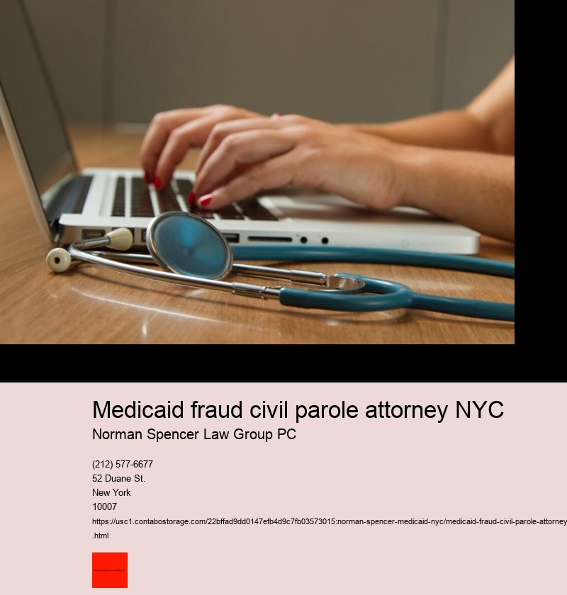 Medicaid fraud civil parole attorney NYC
